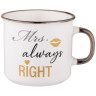 КРУЖКА "MRS. ALWAYS RIGHT" 280 МЛ 260-969